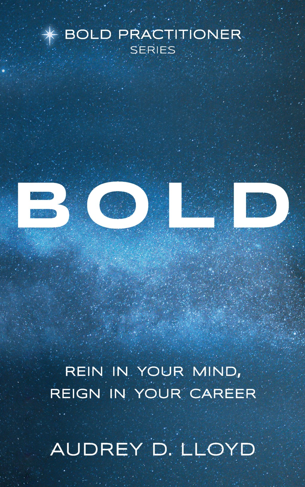 BOLD Rein in Your Mind, Reign in Your Career by Audrey D. Lloyd ~&nbsp;Spotlight