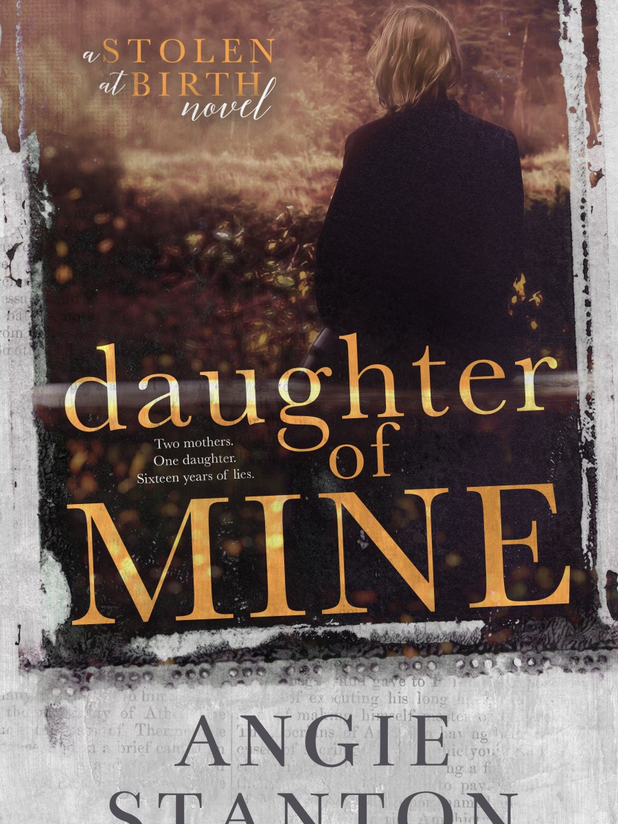Book Review & Giveaway : Daughter of Mine, Angie&nbsp;Stanton